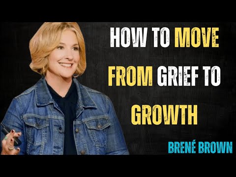 "How to Move from Grief to Growth" – Brené Brown | Motivational Speech