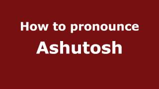 How to pronounce Ashutosh