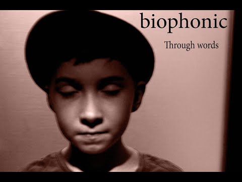 biophonic -Through words