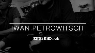 End2End - LIVE: IWAN PETROWITSCH (2014)