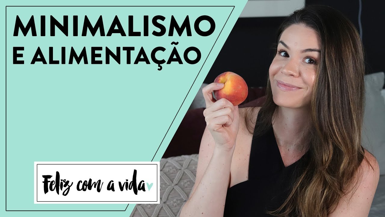 COMO O MINIMALISMO PODE AJUDAR NA ALIMENTAÇÃO #MINIMALISMO