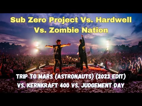 Sub Zero Project - Trip To Mars (Astronauts) (2023 Edit) Vs. Kernkraft 400 Vs. Judgement Day