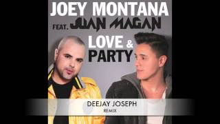 Joey Montana Ft.  Juan Magan - Love &amp; Party  (Deejay Joseph)