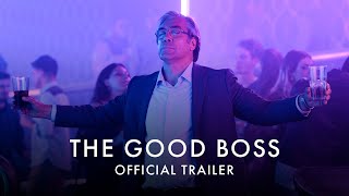 THE GOOD BOSS | Official UK trailer[HD] In Cinemas & Exclusively On Curzon Home Cinema 15 July