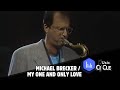 Michael Brecker | "My One and Only Love" Live Tenor Sax Jazz Ballad