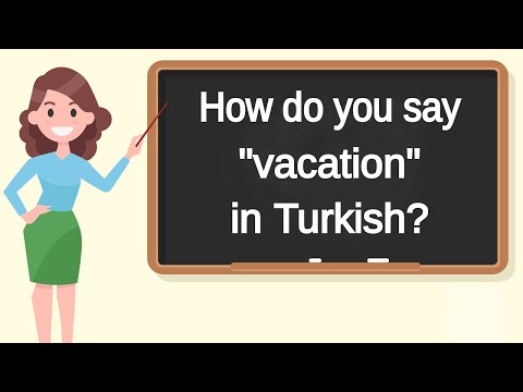 How do you say "vacation" in Turkish? | How to say "vacation" in Turkish?