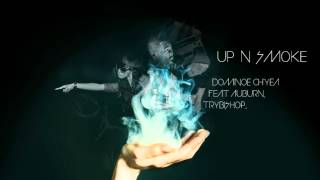 UP N SMOKE - DOMINOE CH'YEA FEAT AUBURN, TRYBISHOP &SAN BLAS / FREE DOWNLOAD LINK