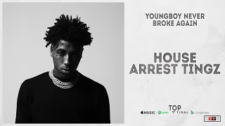 YoungBoy Never Broke Again - &quot;House Arrest Tingz&quot; (Top)