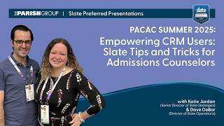 Slate Preferred Presentations: Empowering CRM Users: Slate Tips for Admissions Counselors