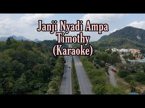 Janji Nyadi Ampa - Timothy (Karaoke) || Lirik