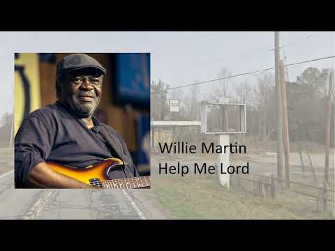 Willie Martin: Help Me Lord