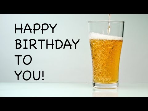 Happy Birthday Song - A Virtual Beer For You!