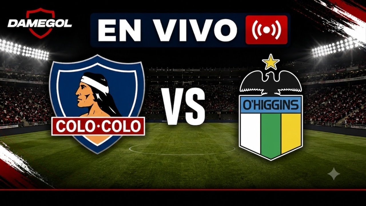 COPA CHILE | TRANSMISIÓN EN VIVO: COLO COLO VS O'HIGGINS EN DIRECTO DESDE EL MONUMENTAL