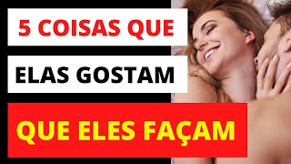 5 COISAS QUE AS MULHERES GOSTAM QUE OS HOMENS FAÇAM NA CAMA  / ARTE DO RELACIONAMENTO