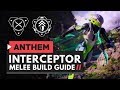 ANTHEM | The Ultimate Interceptor Melee Build Guide