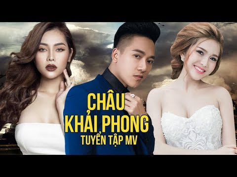 MV Nhạc Trẻ Châu Khải Phong Hay Nhất 2017 - Liên Khúc Nhạc Trẻ Hay Nhất 2017 Châu Khải Phong