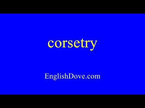 How to pronounce corsetry in American English