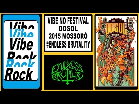 VIBE NO FESTIVAL DOSOL 2015 MOSSORÓ #7 ENDLESS BRUTALLITY