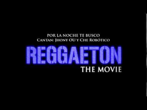 Reggaeton The Movie - Por la Noche te Busco