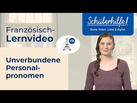 Die unverbundenen Personalpronomen 🎓 Schülerhilfe Lernvideo Französisch