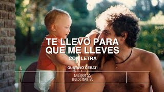 Te llevo para que me lleves — Gustavo Cerati (Letra)