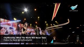 CityWorship: What The World Will Never Take (Hillsong) // Annabel Soh @ City Harvest Church