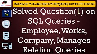 L94: Solved Question(1) on SQL Queries - Employee, Works, Company, Manages Relation Queries
