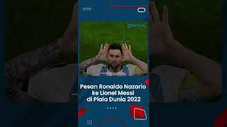 Ronaldo Nazario Beri Pesan ke Lionel Messi di Piala Dunia 2022, Waspadai Vatreni Pasca Final 2018