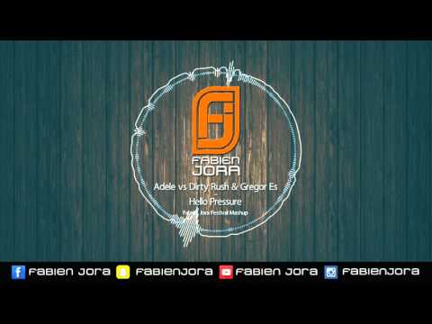 Adele vs Dirty Rush & Gregor Es - Hello Pressure (Fabien Jora Festival Mashup)
