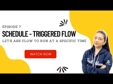 EP 07 | SCHEDULE-TRIGGERED FLOW 📊| Let's ask flow to run at specific time 📈 | Go with the Flow ⚡