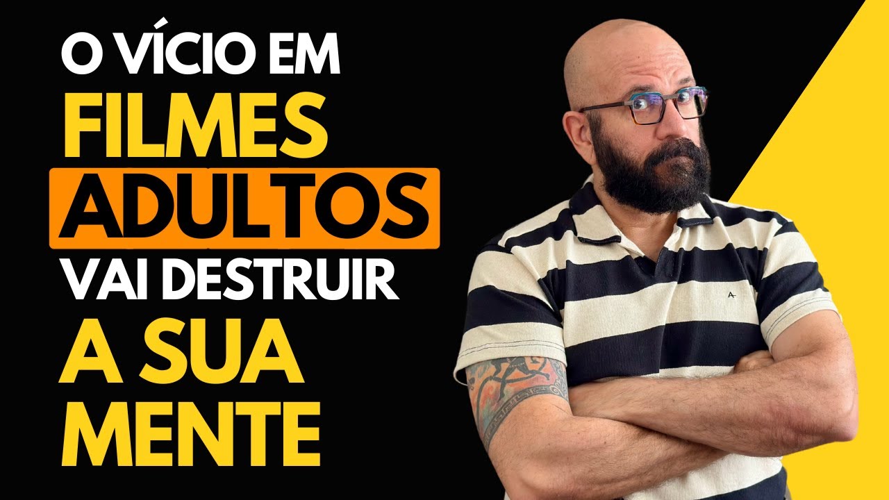 COMO O VÍCIO EM FILMES ADULTOS DESTRÓI SUA MENTE | Marcos Lacerda, psicólogo