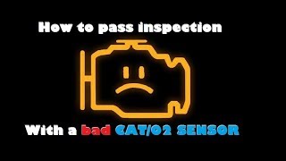 How to pass inspection with a BAD CATALYTIC CONVERTER or O2 SENSORS