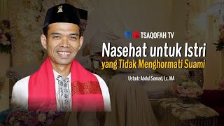 Download lagu Nasehat untuk Istri yang Tidak Menghormati Suami | Ustadz Abdul Somad, Lc. MA mp3
