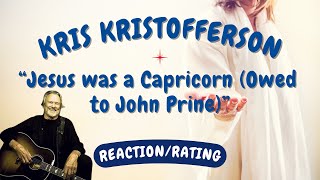 Kris Kristofferson -- Jesus was a Capricorn (Owed to John Prine) [REACTION/GIFT REQUEST]