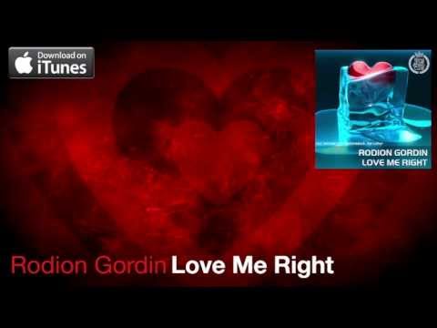 Rodion Gordin - Love Me Right (Radio Mix)