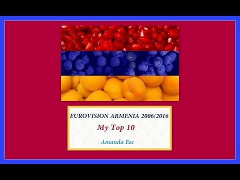 EUROVISION ARMENIA 2006/2016 * My Top 10
