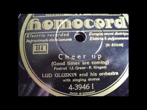 Lud Gluskin and his Orchestra: Cheer up (good times are coming)