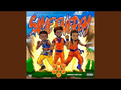 Same Energy (feat. TeeWhyyDaGreat & King Truth Almighty)
