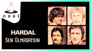 Hardal / Sen Olmasaydın