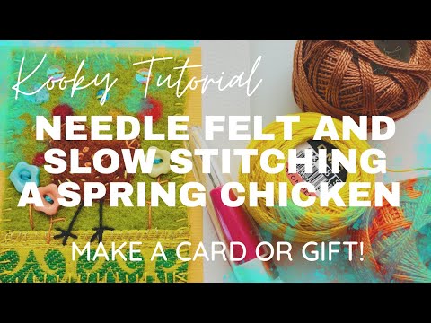 Kooky Tutorial - NEEDLE FELT AND STITCH A SPRING CHICKEN