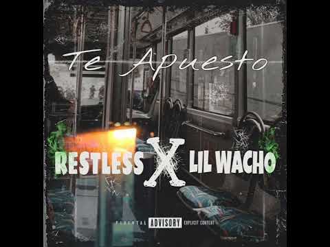 RESTLESS X LIL WACHO // TE APUESTO