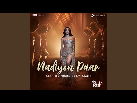 Nadiyon Paar (Let the Music Play Again) (From "Roohi") — watch video