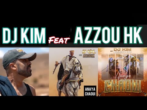 Dj Kim - Anaya Chaoui feat Azzou HK (Clip officiel)