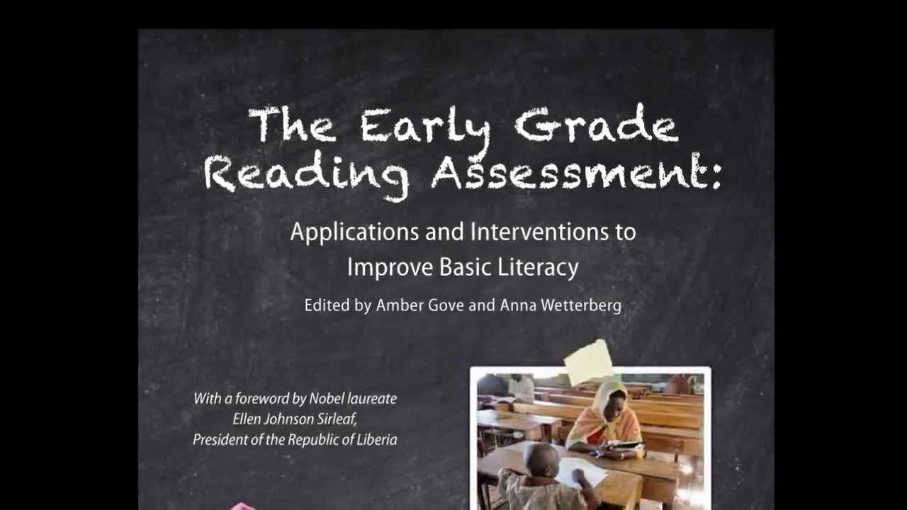 The Early Grade Reading Assessment: Applications and Interventions to Improve Basic Literacy