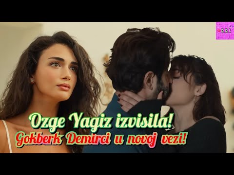 Gokberk Demirci ne zeli da cuje za Ozge Yagiz! Nasao novu devojku!