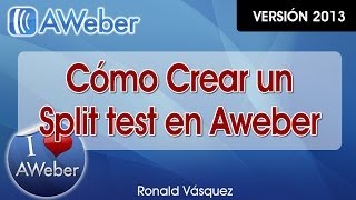 Como Crear Un Split Test en Aweber - CursoDeAweber.com