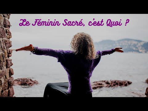 Le Féminin Sacré, c'est quoi en 5 mn ?