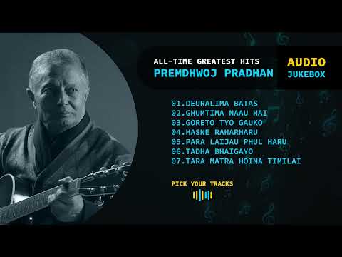 Prem Dhwoj Pradhan – All-Time Greatest Hits | Audio JUKEBOX | Deuralima Batas | Ghumtima | आधुनिकगीत