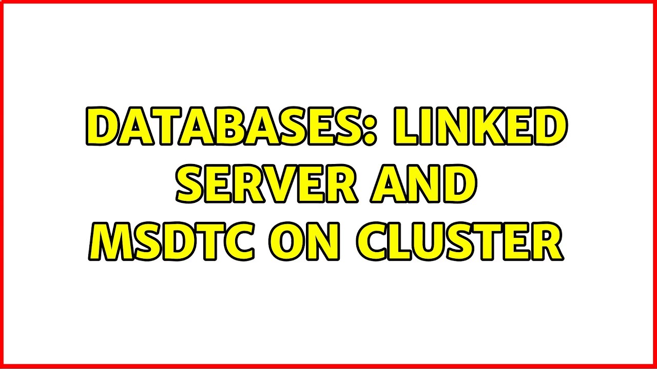 Databases: Linked Server and MSDTC on cluster