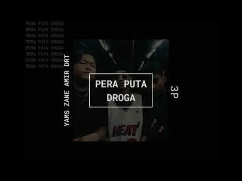 PERA PUTA DROGA/3P